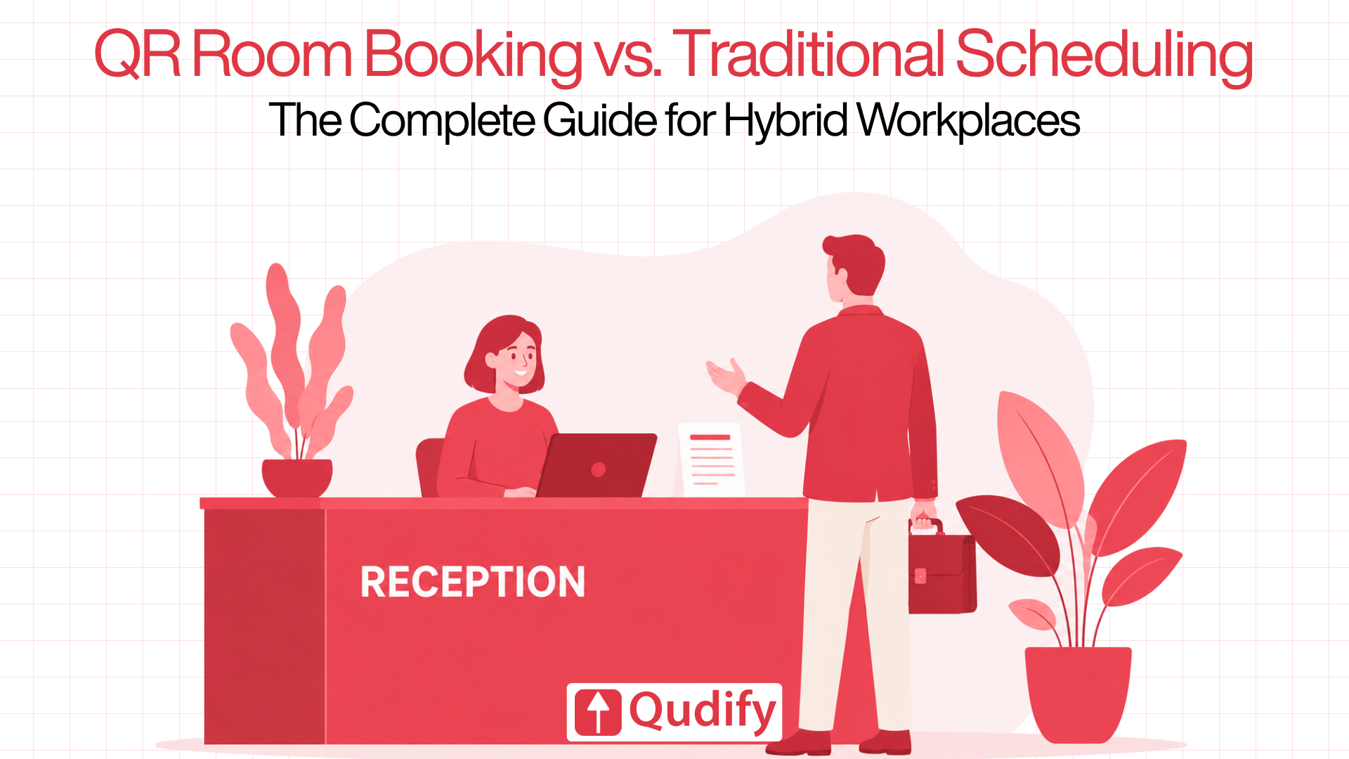 Header illustration titled QR Room Booking vs. Traditional Scheduling: The Complete Guide for Hybrid Workplaces, depicting a man with a briefcase talking to a receptionist at a red front desk