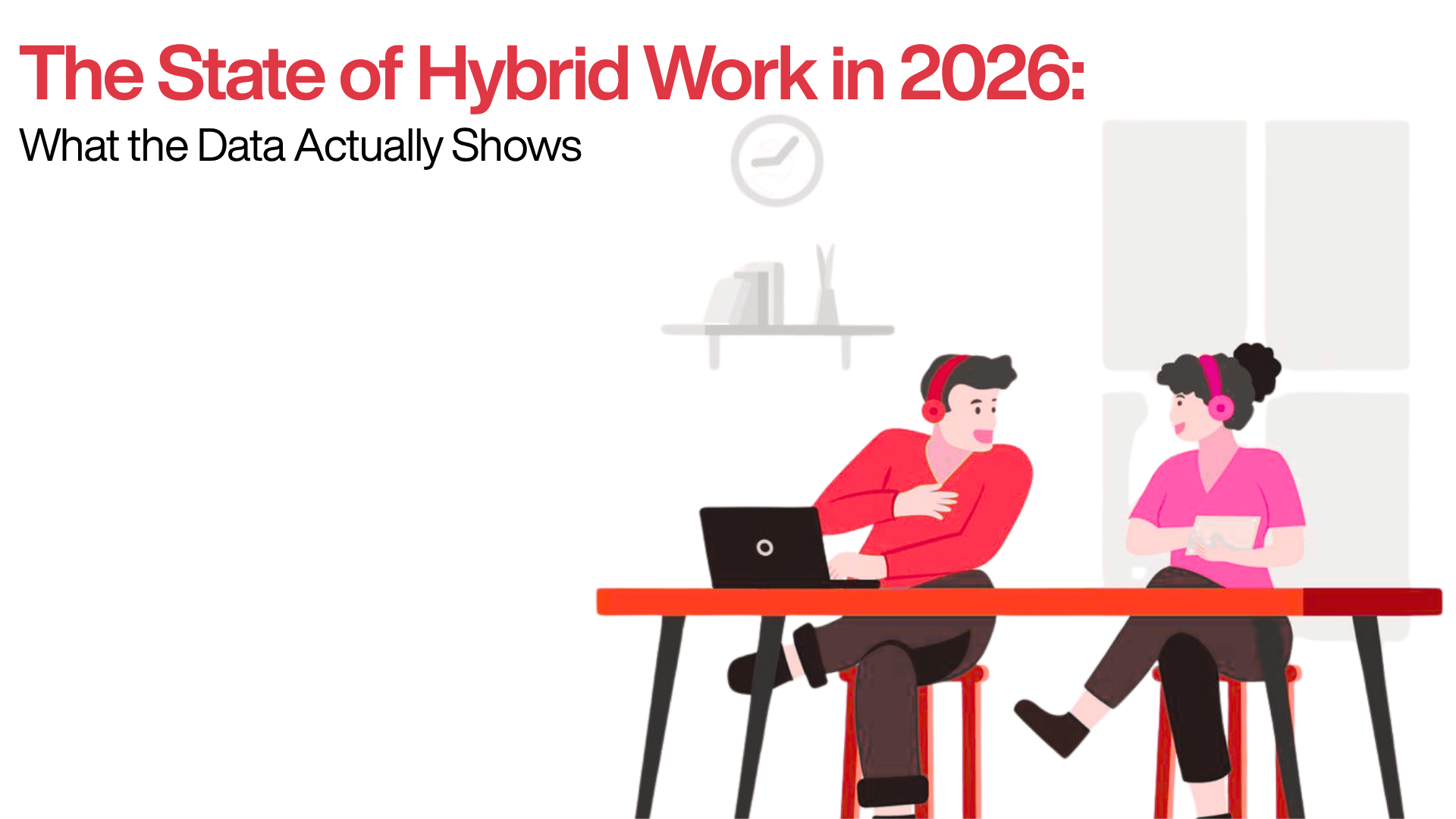 Header graphic titled The State of Hybrid Work in 2026: What the Data Actually Shows, illustrating two office workers wearing headsets collaborating at a desk with a laptop to represent workplace utilization trends.