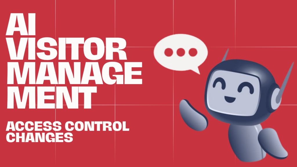 Graphic featuring the headline AI Visitor Management alongside a subheading Access Control Changes and a smiling dark blue robot mascot waving with a speech bubble containing three dots against a red grid background.
