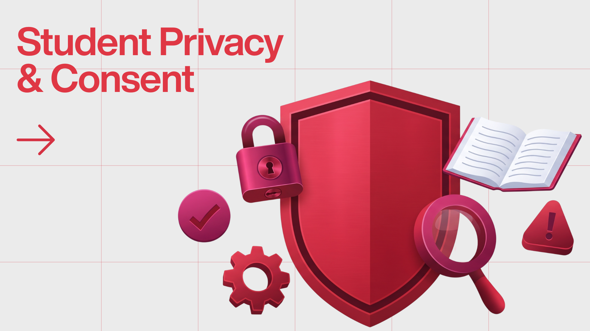 Graphic featuring the headline Student Privacy & Consent, a right arrow, and illustrations of a security shield, padlock, open book, magnifying glass, gear, checkmark circle, and warning triangle on a grid background.